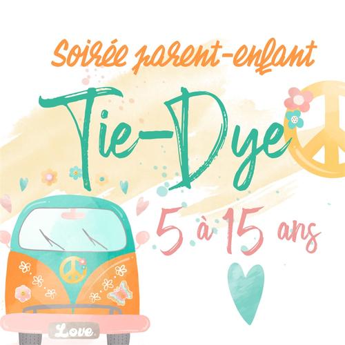 Soir e parent enfant Tie Dye 5 15 ans 21 juillet 2023 La