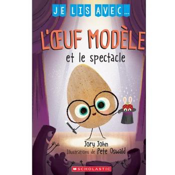 Je lis avec... L'œuf modèle et le spectacle