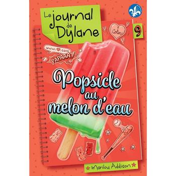 Le journal de Dylane 09 : Popsicle au melon d'eau