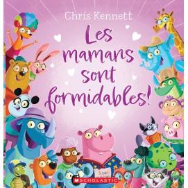 Les mamans sont formidables!