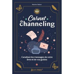 Carnet de channeling - Canalisez les messages de votre âme et de vos guides